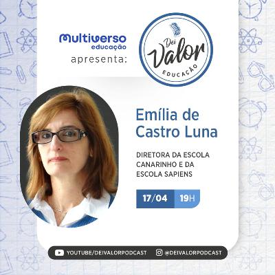 DEI VALOR EDUCAÇÃO EP. 005 - EMÍLIA DE CASTRO LUNA - EMPRESÁRIA