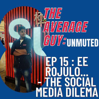 Ee Rojulo - THE SOCIAL MEDIA DILEMMA Ee Rojulo - THE SOCIAL MEDIA DILEMMA
