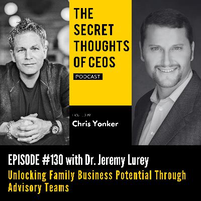 Unlocking Family Business Potential Through Advisory Teams with Dr. Jeremy Lurey