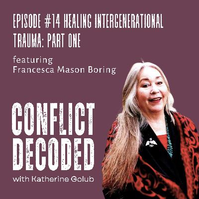 Healing Intergenerational Trauma Part One with Francesca Mason Boring