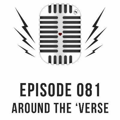 Episode 081 - Around the 'Verse Episode 081 - Around the 'Verse