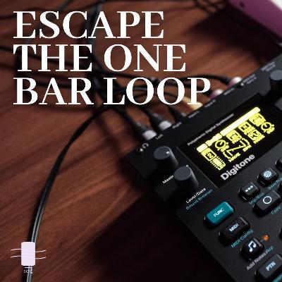 How To Turn Your Loops Into Full Songs How To Turn Your Loops Into Full Songs