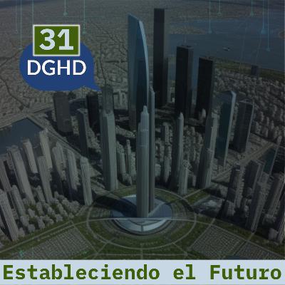 DGHD -- Episodio 31 -- Estableciendo el Futuro