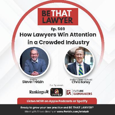 Chris Earley: How Lawyers Win Attention in a Crowded Industry