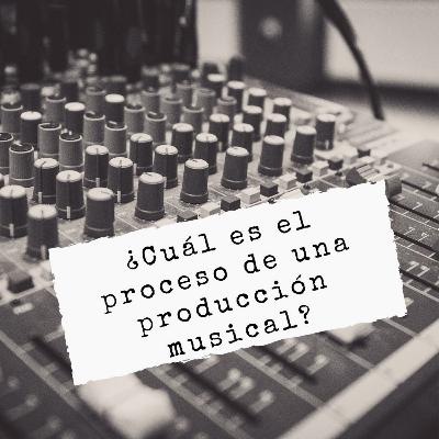 ¿Cuál es el proceso de una producción musical?