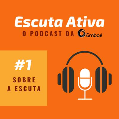 #1.1 Escuta Ativa - Sobre a escuta