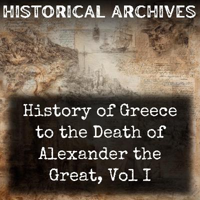 01 - History of Greece to the Death of Alexander the Great, Vol I by John Bagnell Bury 01 - History of Greece to the Death of Alexander the Great, Vol I by John Bagnell Bury
