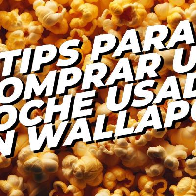 Consejos para comprar un coche usado en Wallapop [#POWERART]