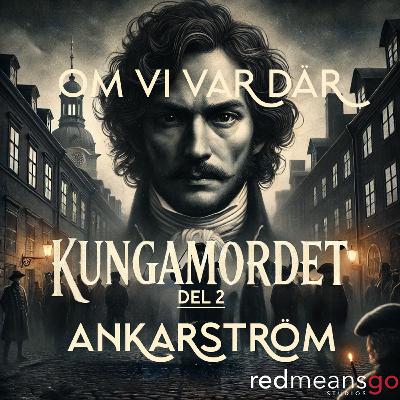Kungamordet DEL 2 - Ankarström