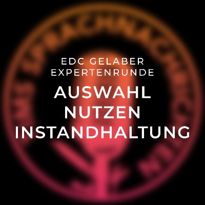 EDC Gelaber: Expertenrunde - Auswahl, Nutzen & Instandhaltung
