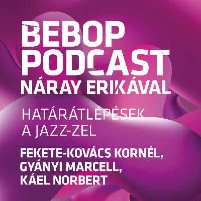 Bebop Podcast – Határátlépések a jazz-zel