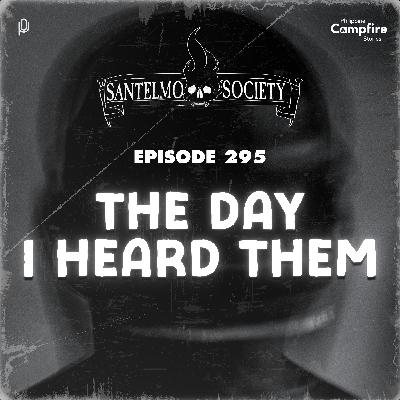 Ep 295: The day I heard them (Santelmo Society)