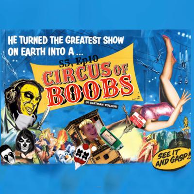 S5, Ep10: Circus of Boobs