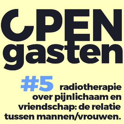 #5 Open Gasten over je pijnlichaam en vriendschap: de relatie mannen/vrouwen