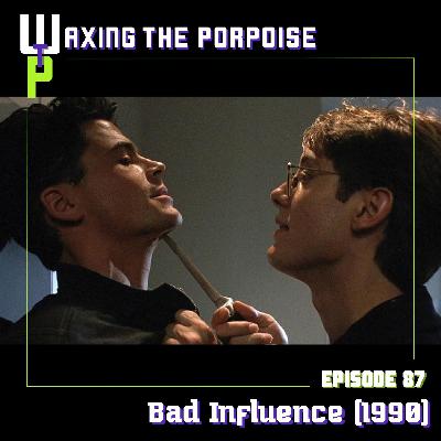 Ep. 87 - Bad Influence (1990)