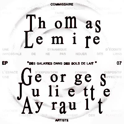 Thomas Lemire & Georges Juliette Ayrault : « Des galaxies dans des bols de lait »