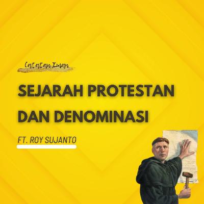 Sejarah Protestan dan Denominasi -- Ft. Roy Sujanto