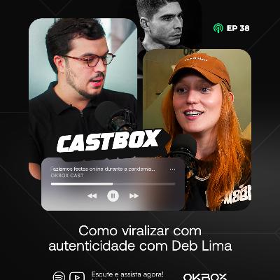 COMO VIRALIZAR COM AUTENTICIDADE COM DEB LIMA - CASTBOX #38