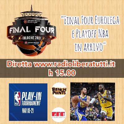 Bench Points - P32 - Final Four Eurolega e Playoff Nba in arrivo Bench Points - P32 - Final Four Eurolega e Playoff Nba in arrivo
