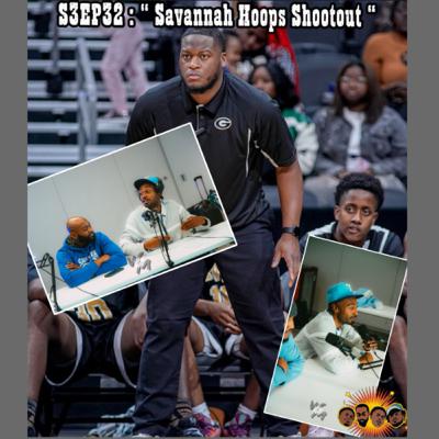 S3EP32 : “ Savannah Hoops Shootout “