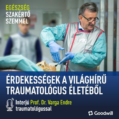 Érdekességek a világhírű traumatológus életéből - Interjú Prof. Dr. Varga Endrével Érdekességek a világhírű traumatológus életéből - Interjú Prof. Dr. Varga Endrével