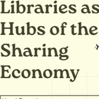 139. Libraries as Hubs of the Sharing Economy 139. Libraries as Hubs of the Sharing Economy
