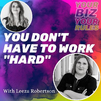Ep 2.38 You Don't Have to Work "Hard" with Leeza Robertson