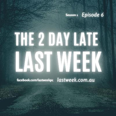 Last Week - Episode 6