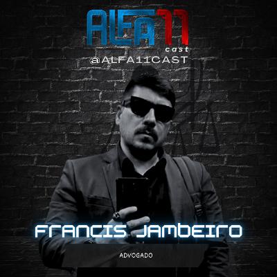 FRANCIS JAMBEIRO - ALFA11 CAST #044