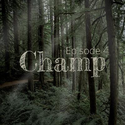 Episode 4: Champ