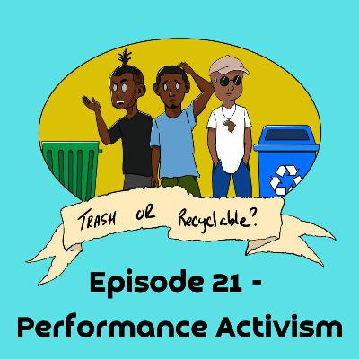 Episode 21 - Performance Activism Episode 21 - Performance Activism
