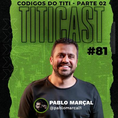 TitiCAST#81 - Códigos do Titi parte 02