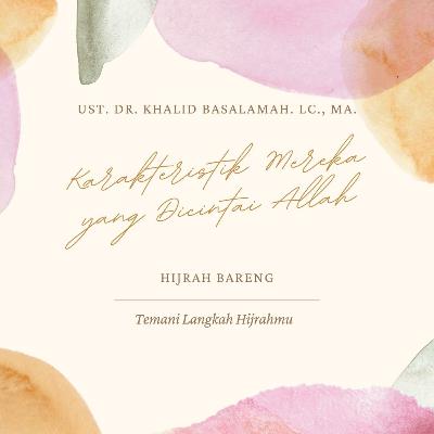 KARAKTERISTIK MEREKA YANG DICINTAI ALLAH | Ust. Dr. Khalid Basalamah, Lc., MA. KARAKTERISTIK MEREKA YANG DICINTAI ALLAH | Ust. Dr. Khalid Basalamah, Lc., MA.