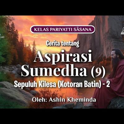 Ashin Kheminda - Buddhavamsa II | Sepuluh Kilesa (Kotoran Batin) 2 | Cerita tentang Aspirasi Sumedha (9)