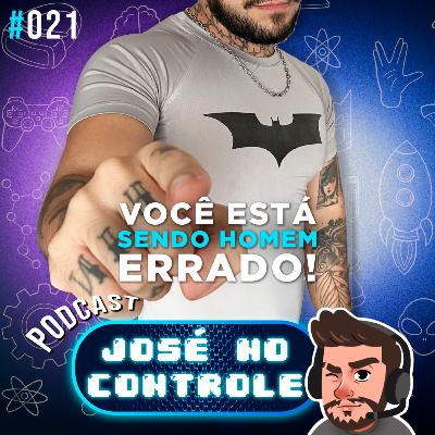 #021 - Você está sendo homem ERRADO! #021 - Você está sendo homem ERRADO!