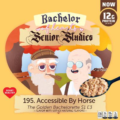 195. Accessible By Horse (Golden Bachelorette S1 E3)