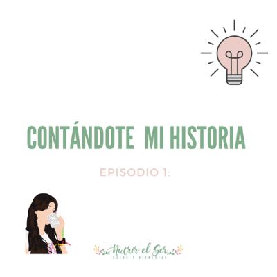 Episodio 1. Contándote Mi Historia