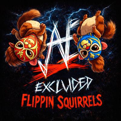 Ep 25: Flippin' Squirrels