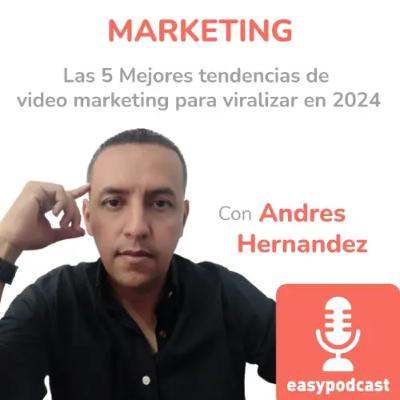 241. Las 5 Mejores tendencias de video marketing 2024