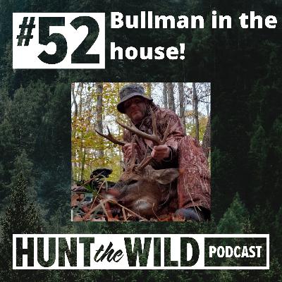 Ep. 52: Bullman in the house!