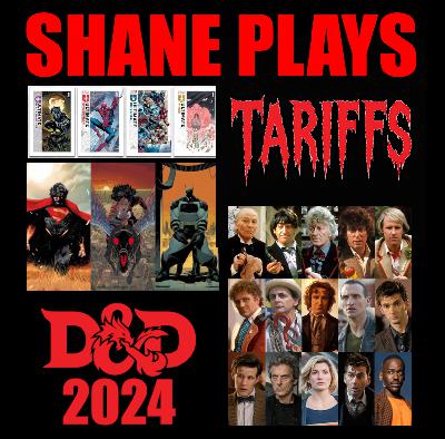 Comic Books, "New" Doctor Who 20th Anniversary, D&D 2024, and Tariffs - Episode 282 - 4/26/2025