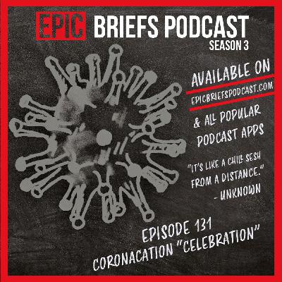 S3: Episode 131 - Coronacation "Celebration" S3: Episode 131 - Coronacation "Celebration"