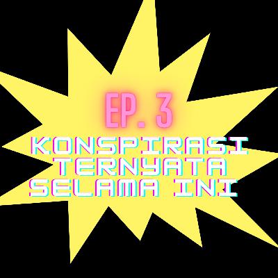 EP. 3 KONSPIRASI, TATANAN DUNIA BARU KANG TIPU, TERNYATA SELAMA INI...