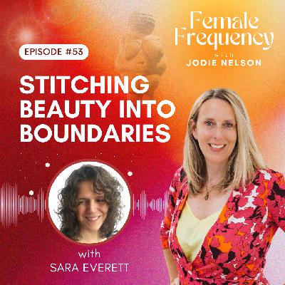Stitching Beauty into Boundaries  with Sara Everett
