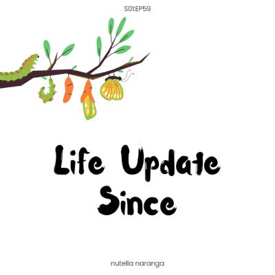 EP:59:LIFE UPDATE SINCE.