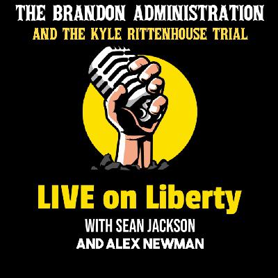 3) LIVE ON LIBERTY- THE BRANDON ADMINISTRATION AND KYLE RITTENHOUSE