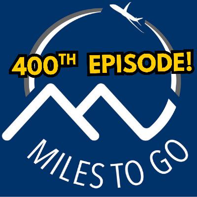 The Miles To Go Podcast Hits 400 Episodes!