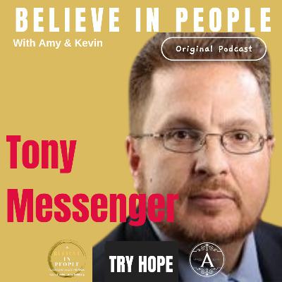 EP. 130: BELIEVE IN PEOPLE. Meet Tony Messenger EP. 130: BELIEVE IN PEOPLE. Meet Tony Messenger