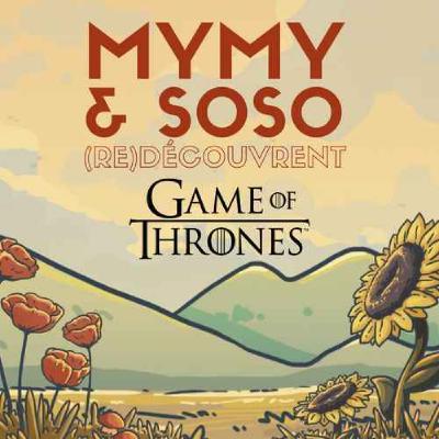 Mymy & Soso (re)découvrent la fin de Game of Thrones Mymy & Soso (re)découvrent la fin de Game of Thrones