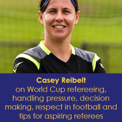Episode 2 - Casey Reibelt on World Cup Refereeing, Handling Pressure and Decision Making, VAR Basics, Respect in Football and Tips for Aspiring Referees Episode 2 - Casey Reibelt on World Cup Refereeing, Handling Pressure and Decision Making, VAR Basics, Respect in Football and Tips for Aspiring Referees